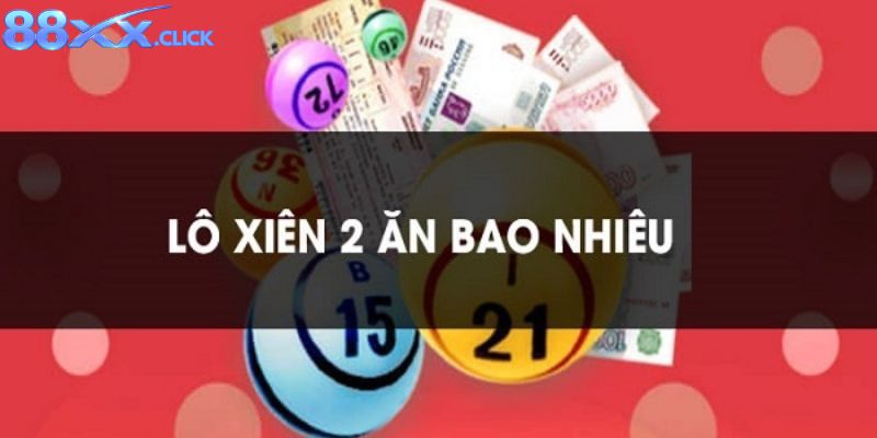 Xiên 2 Ăn Bao Nhiêu 88XX